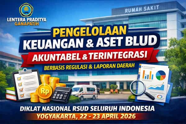 LENTERA PRADITYA GANAPATIH Gelar Diklat Nasional Pengelolaan Keuangan dan Aset BLUD yang Akuntabel dan Terintegrasi