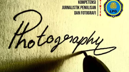 Pentingnya Pengetahuan dan Kompetensi Jurnalistik Penulisan dan Fotografi