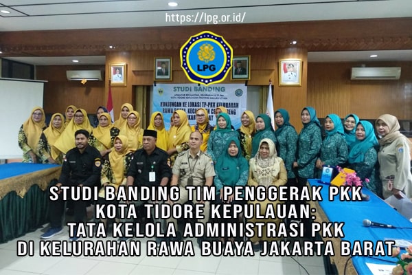 Studi Banding Tim Penggerak PKK Kota Tidore Kepulauan Tata Kelola Administrasi PKK di Kelurahan Rawa Buaya Jakarta Barat
