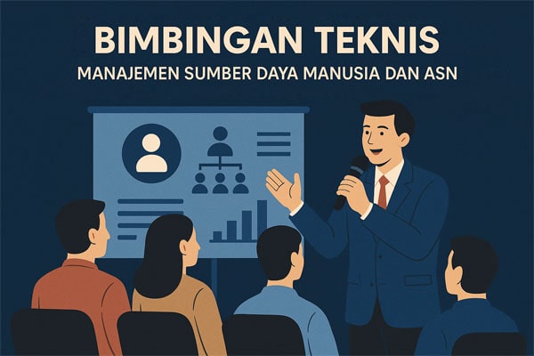 Bimbingan Teknis Manajemen Sumber Daya Manusia dan ASN