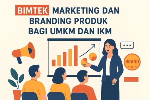 Bimtek Marketing dan Branding Produk UMKM dan IKM Strategi Tingkatkan Daya Saing di Era Digital