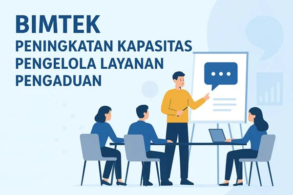 Bimtek Peningkatan Kapasitas Pengelola Layanan Pengaduan 2025: Tingkatkan Kualitas dan Kepercayaan Publik